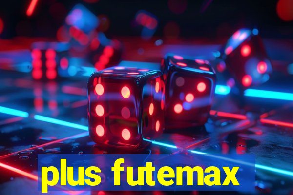 plus futemax